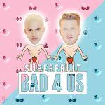 Superfruit - Bad 4 Us - Mixed by Robert Orton